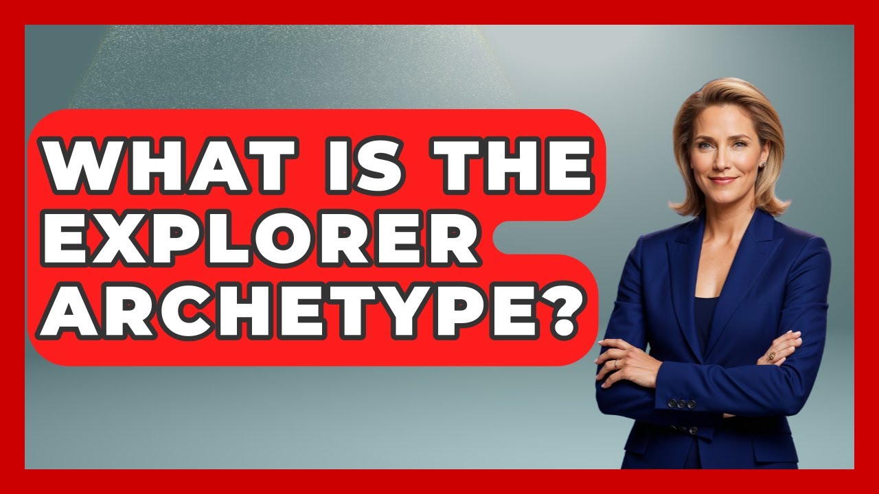 What Is The Explorer Archetype? - The Personal Growth Path