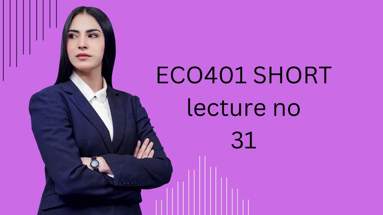 ECO 401 Short lecture no 31