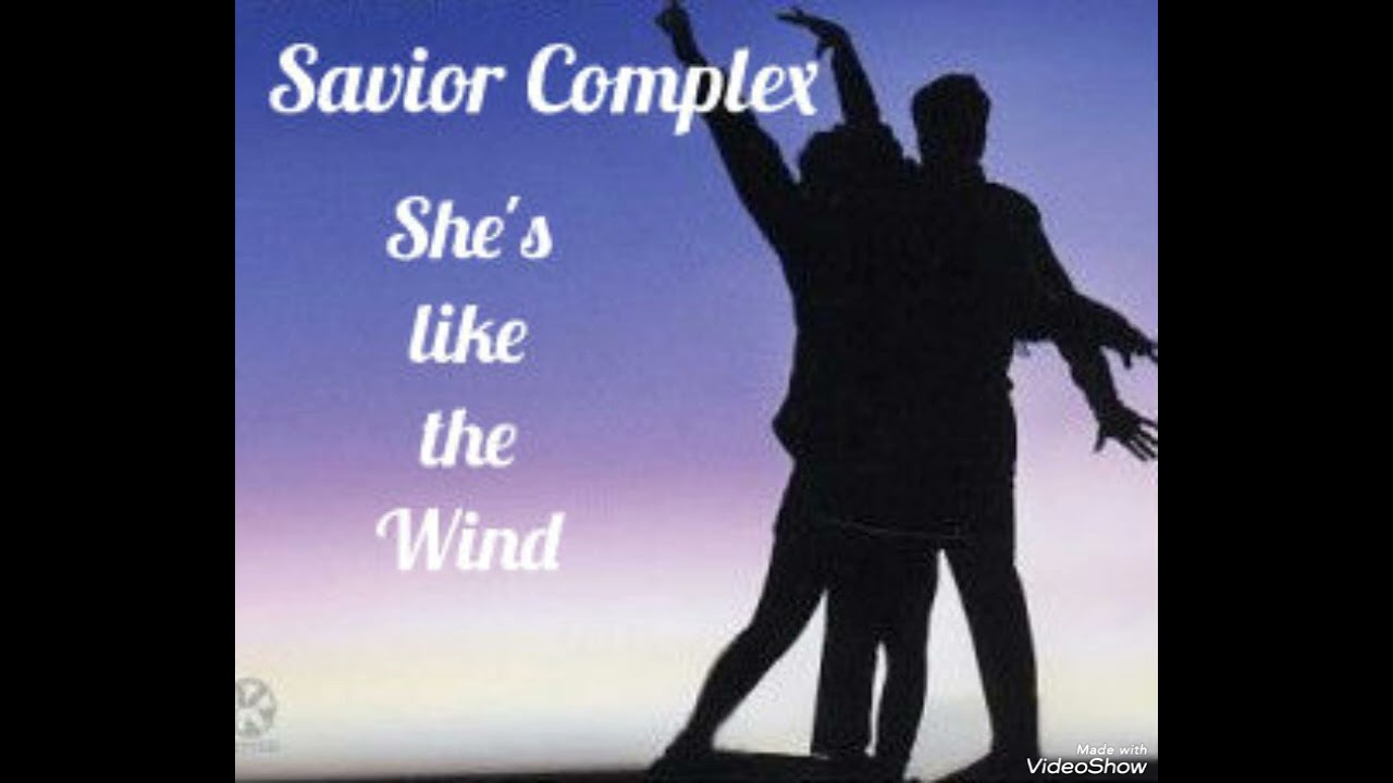 Savior Complex She's like the Wind 
