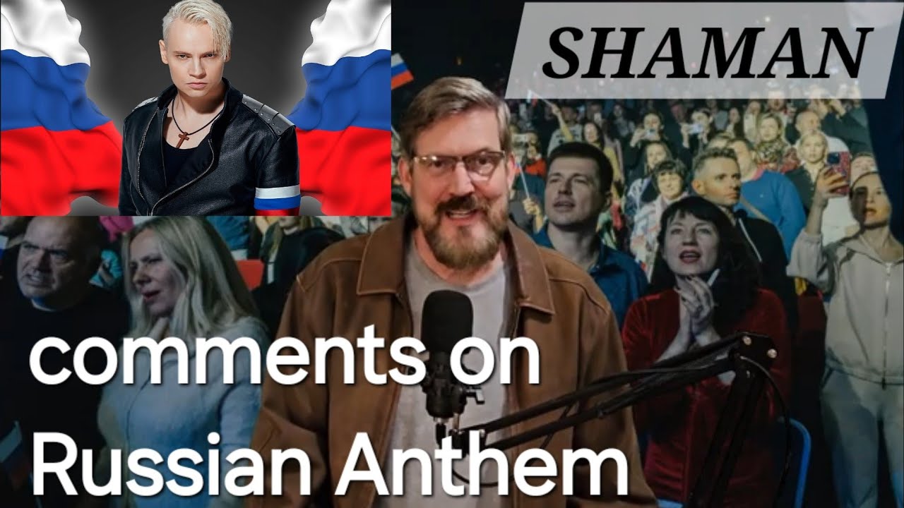 SHAMAN: Comments on Russian Anthem