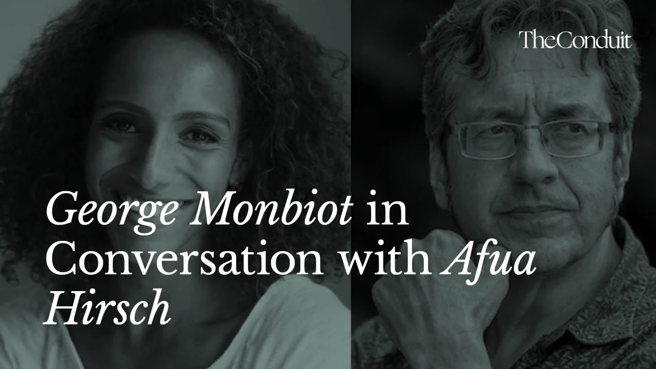 George Monbiot in Conversation with Afua Hirsch
