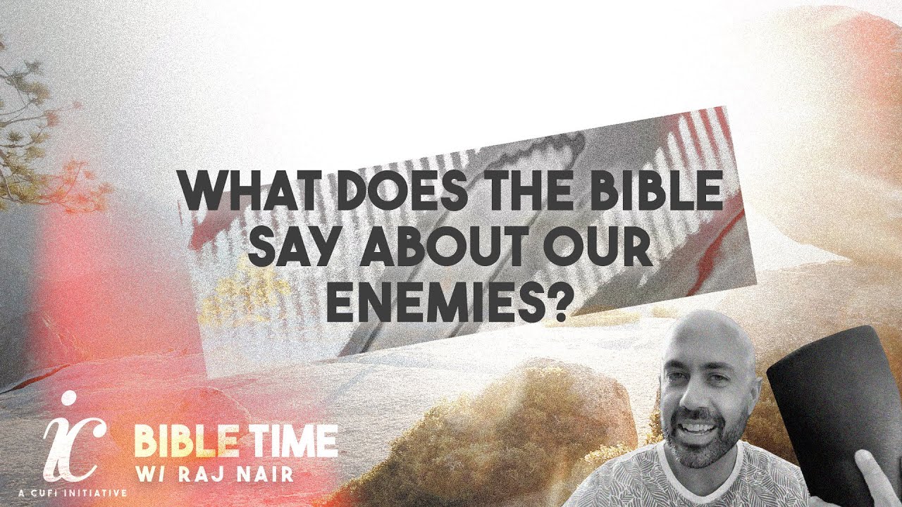 What Does The Bible Say About Our Enemies?