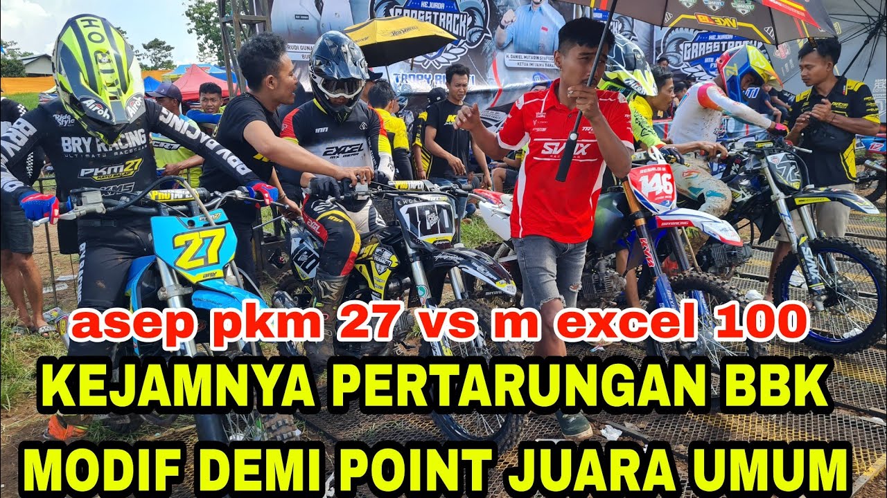 PERTARUNGAN BBK MODIF ASEP PKM 27 M,EXCEL 100 PENENTU JUARA UMUM TEGANG!!!