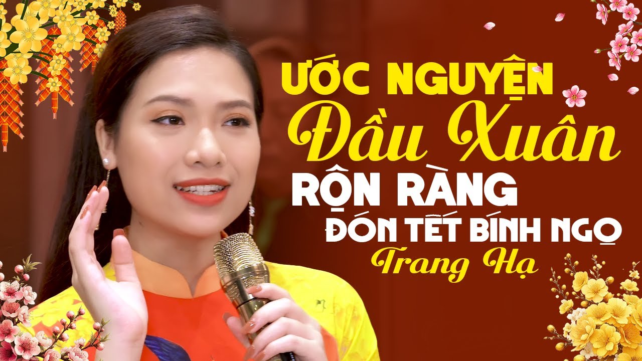 LK Ước Nguyện Đầu Xuân & Đoản Xuân Ca 🌸 TRANG HẠ Nhạc Xuân 2026 RỘN RÀNG ĐÓN TẾT BÍNH NGỌ