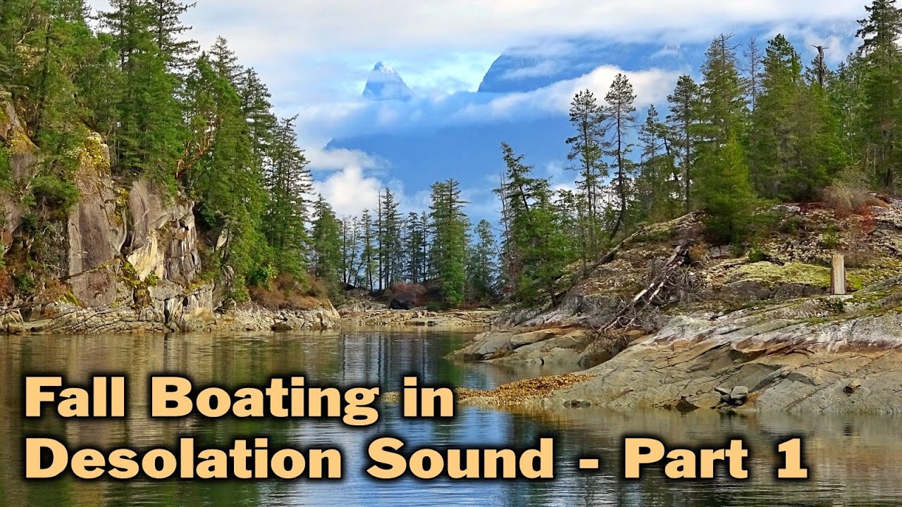 Fall Boating Desolation Sound Part 1 - More Prideaux Haven plus Homfray Channel and Toba Inlet Views