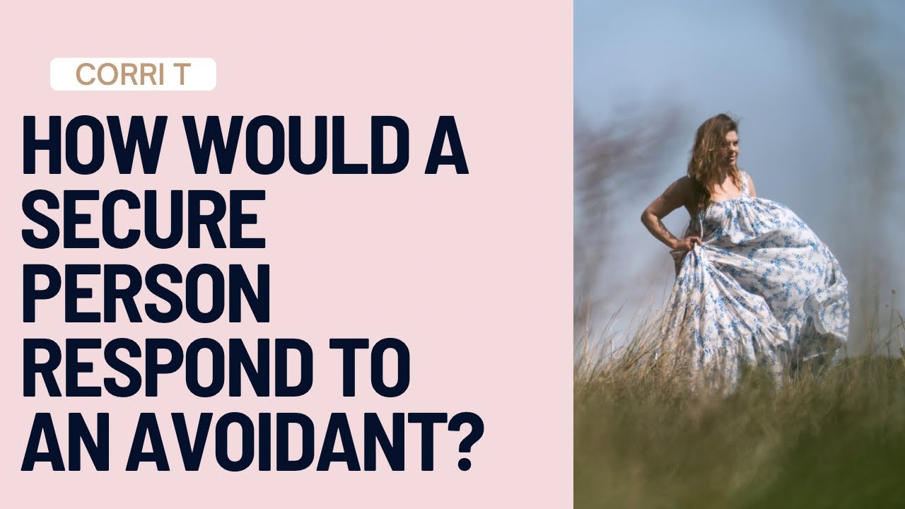 How Would A SECURE Person Respond To AVOIDANT Behaviour?