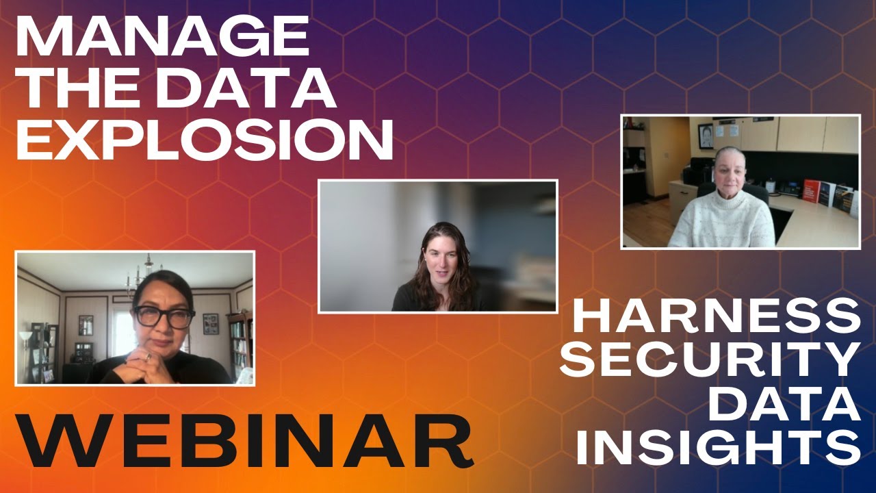 Webinar: Managing the Data Explosion and Harnessing Security Data Insights