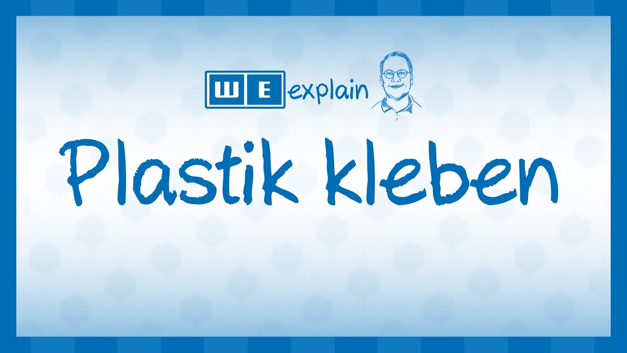 Plastik Kleben | Wie klebt man Plastik? | Kunststoff kleben | WE explain
