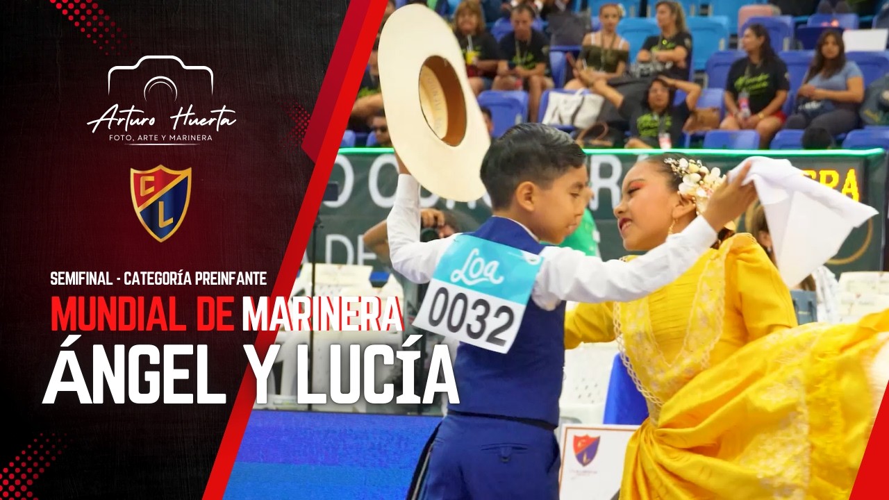 ÁNGEL SERPA Y LUCÍA RAMOS| SEMIFINAL PREINFANTE MUNDIAL MARINERA 2026