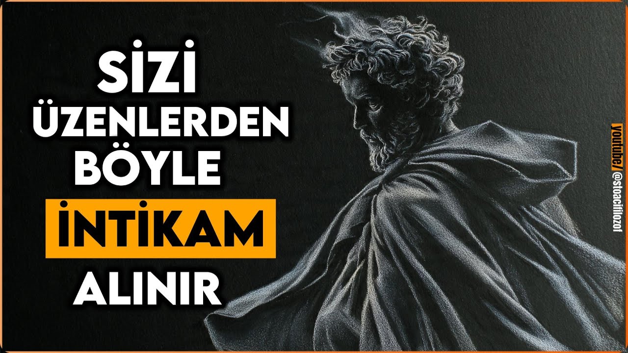 Sizi Yok Sayan, CANINIZI YAKAN Birinden Alınabilecek EN GÜÇLÜ İntikam - Stoacılık
