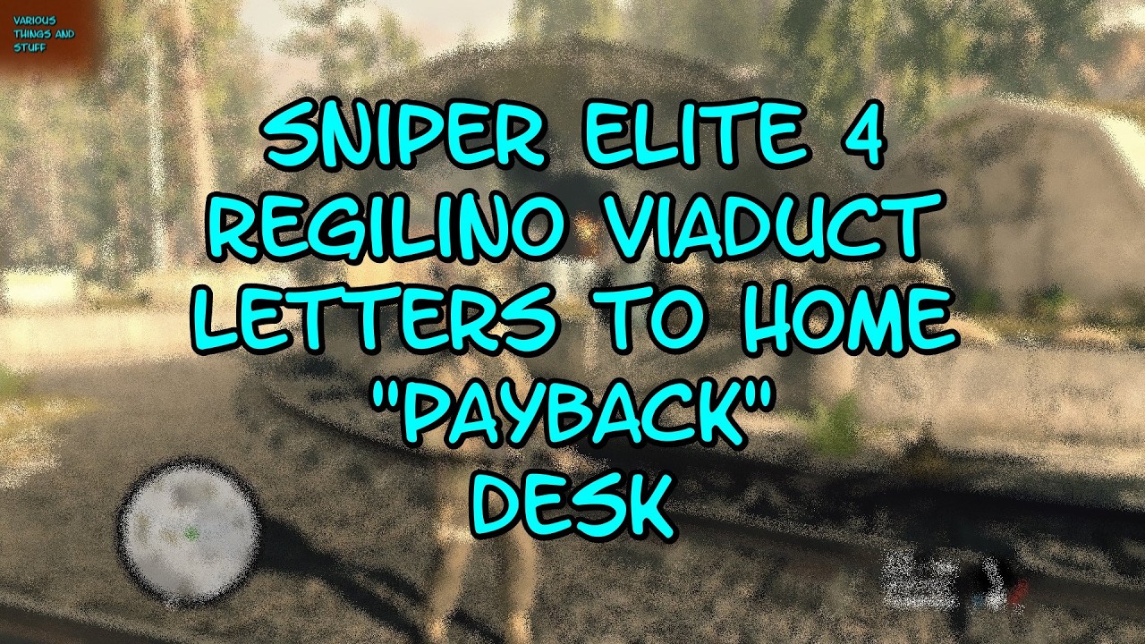 Sniper Elite 4 Regilino Viaduct Letters to Home Payback Desk