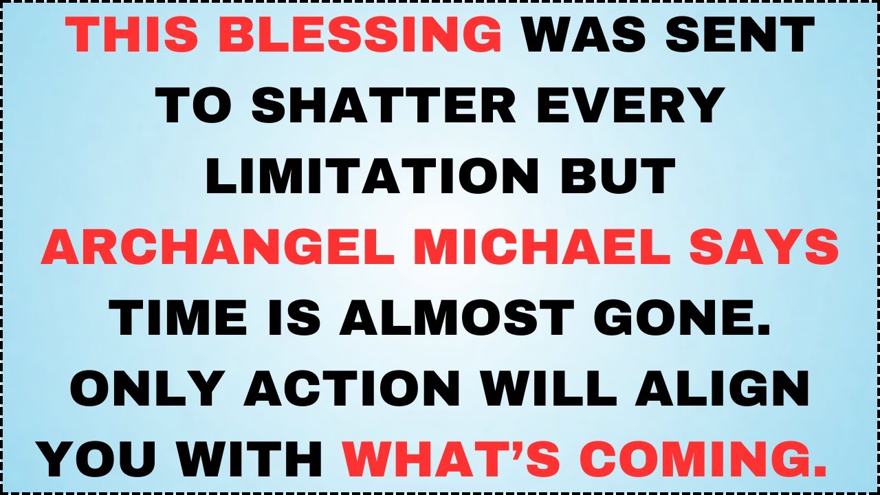 🧿 This Blessing Was Sent To Shatter Every Limitation But Archangel Michael Says Time Is Almost
