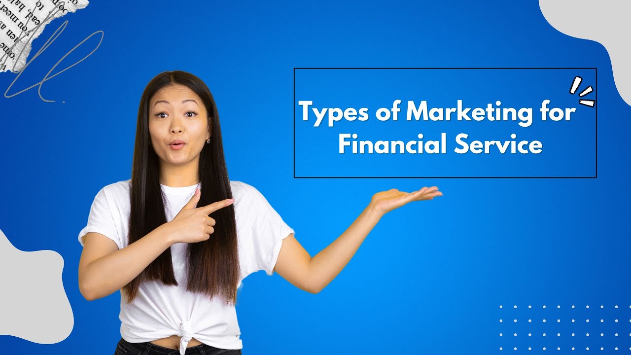 What are the Types of Marketing for Financial Services? [ Top 6 Strategies ]