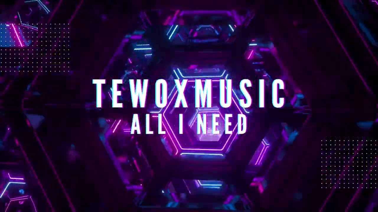 TEWOxMUSIC - All I Need