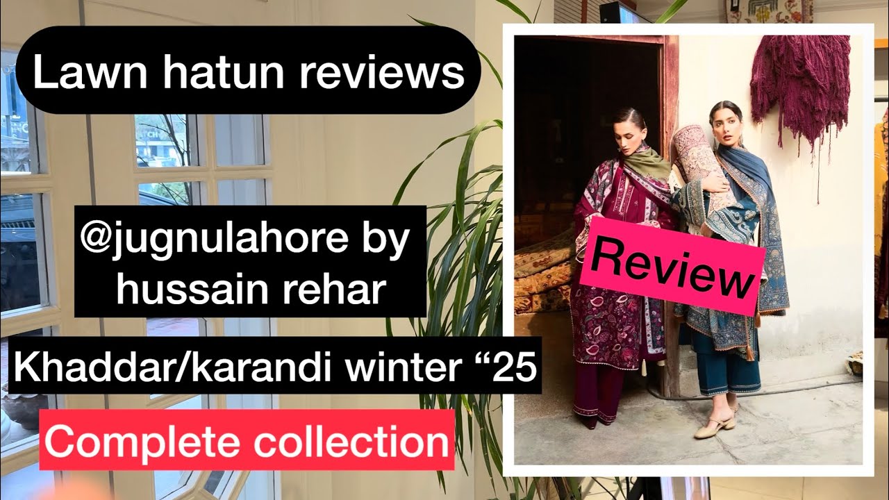 Jugnulahore by hussain rehar - khaddar/karandi winter 2025 | lawn hatun reviews