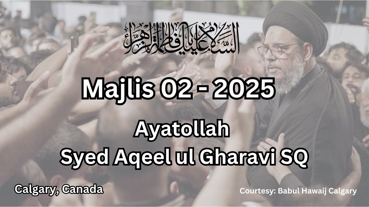 Majlis 02 | Ayatollah Syed Aqeel ul Gharavi SQ | Ayyam e Fatimiyah 2025 | Calgary, Canada