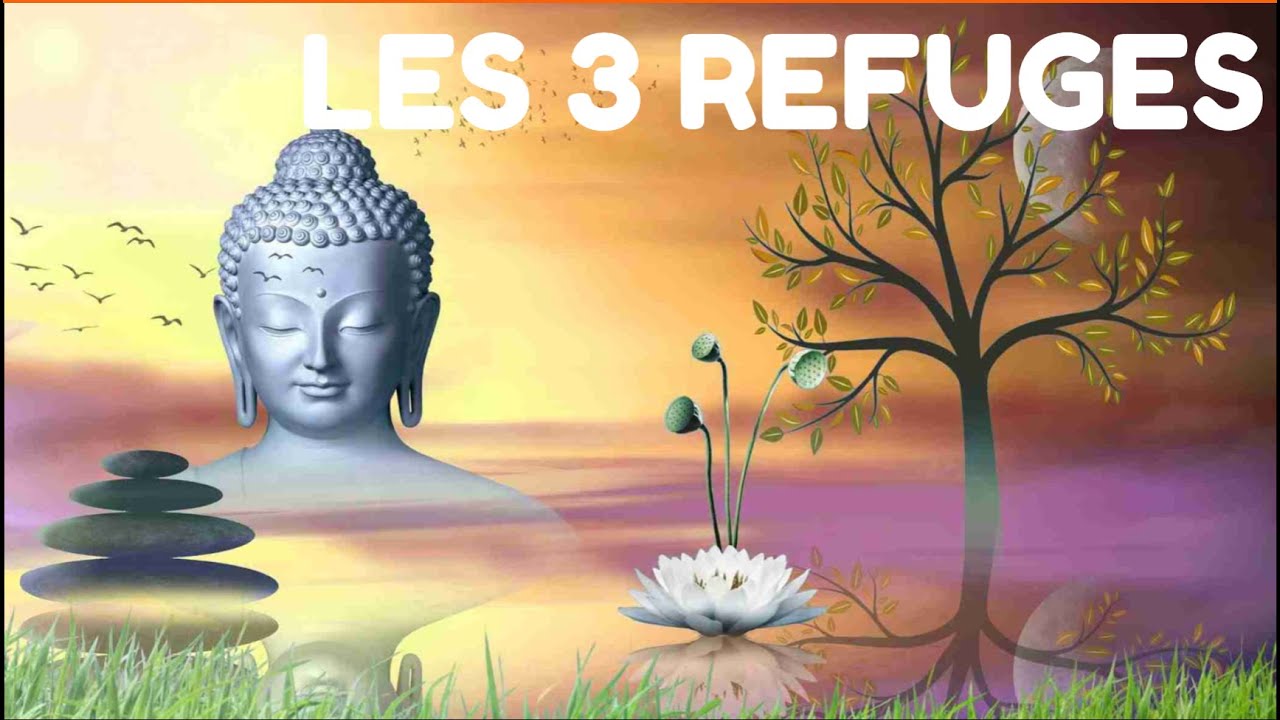 LES 3 REFUGES - BOUDDHA, DHAMMA, SANGHA