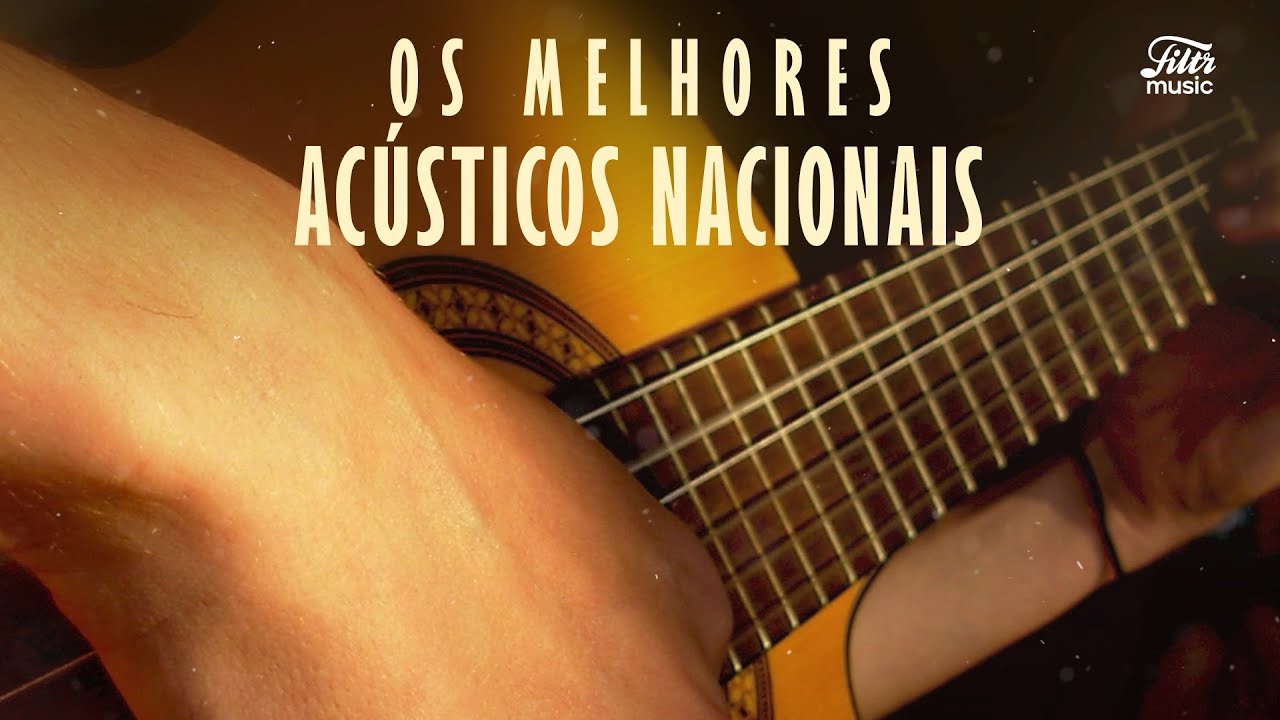 Playlist: Os Melhores Ac&uacute;sticos Nacionais 🎶🥰
