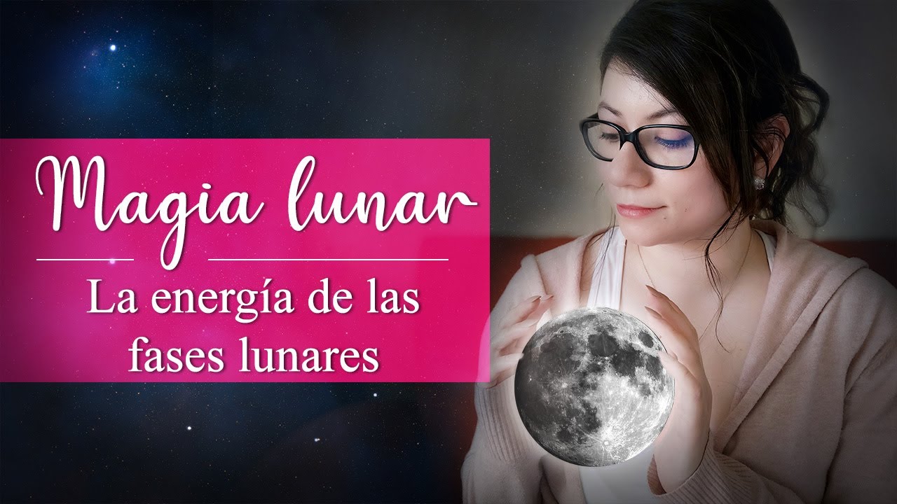 MAGIA LUNAR || La energía de las fases de la Luna y qué hacer en cada una