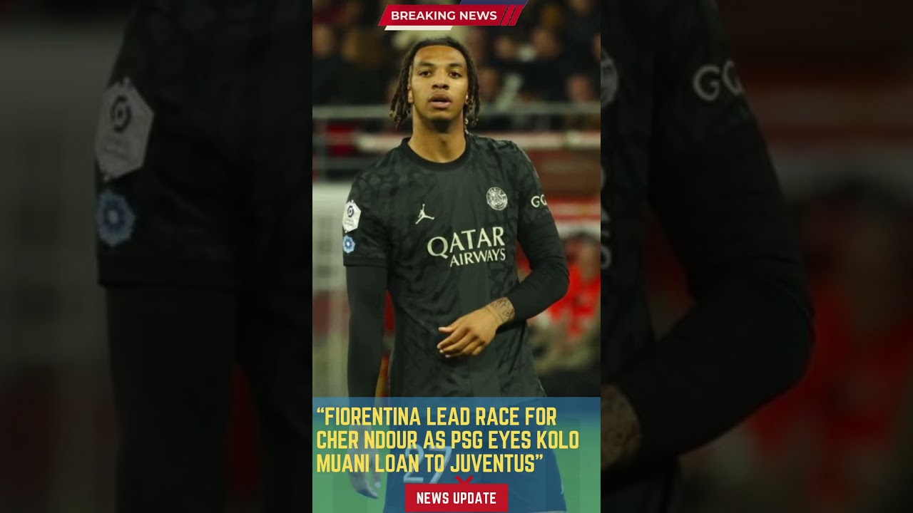 Fiorentina Lead Race for Cher Ndour as PSG Eyes Kolo Muani Loan to Juventus#footballunbound #Footbal