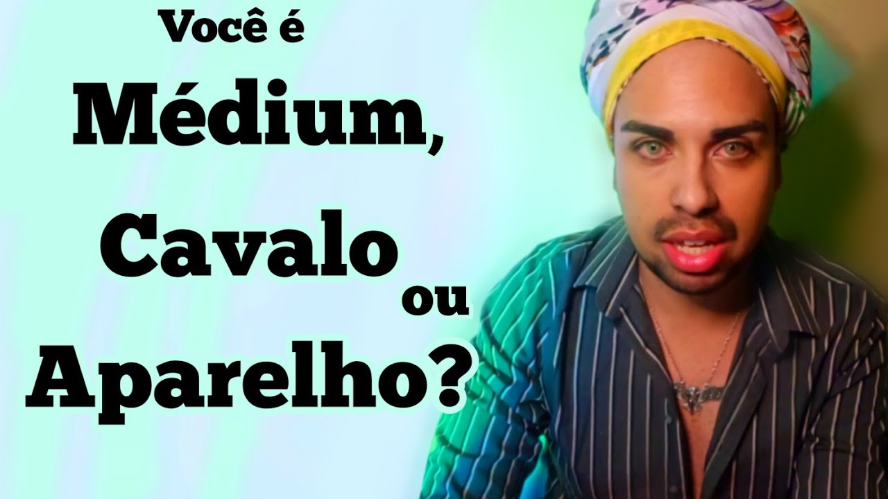 Você é Médium, Cavalo ou Aparelho?