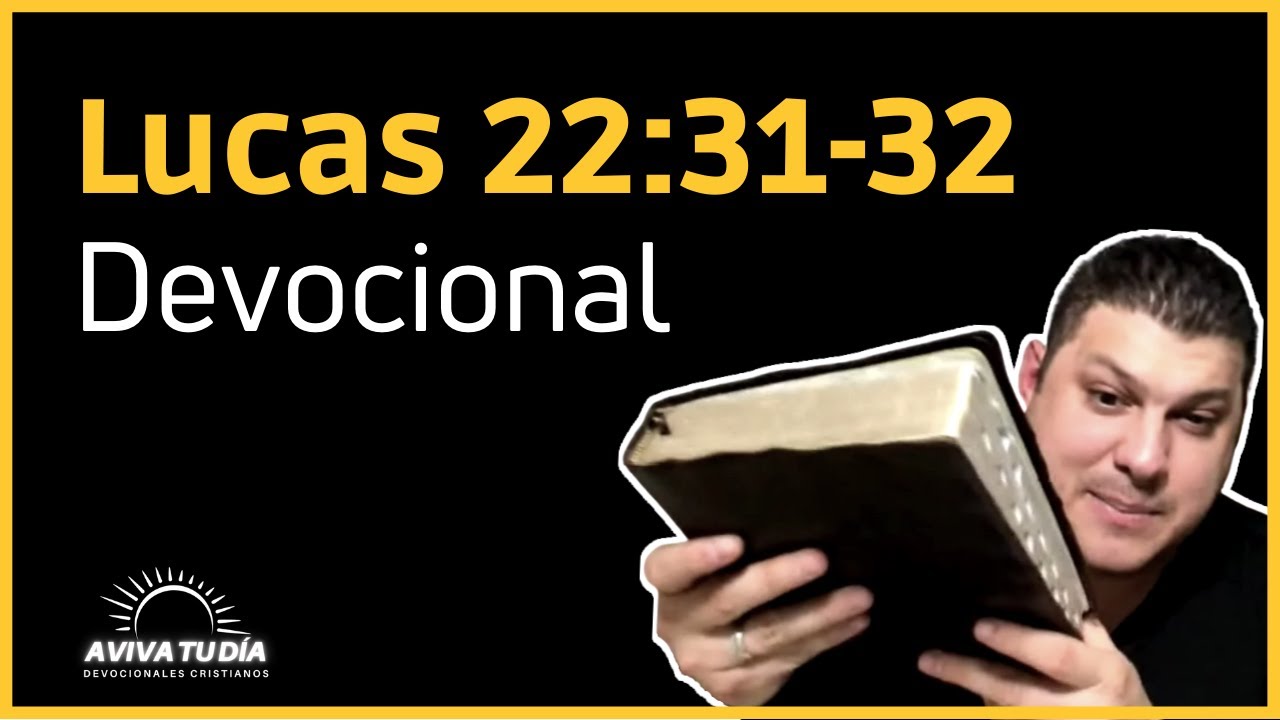 Lucas 22:31-32 DEVOCIONAL DIARIO