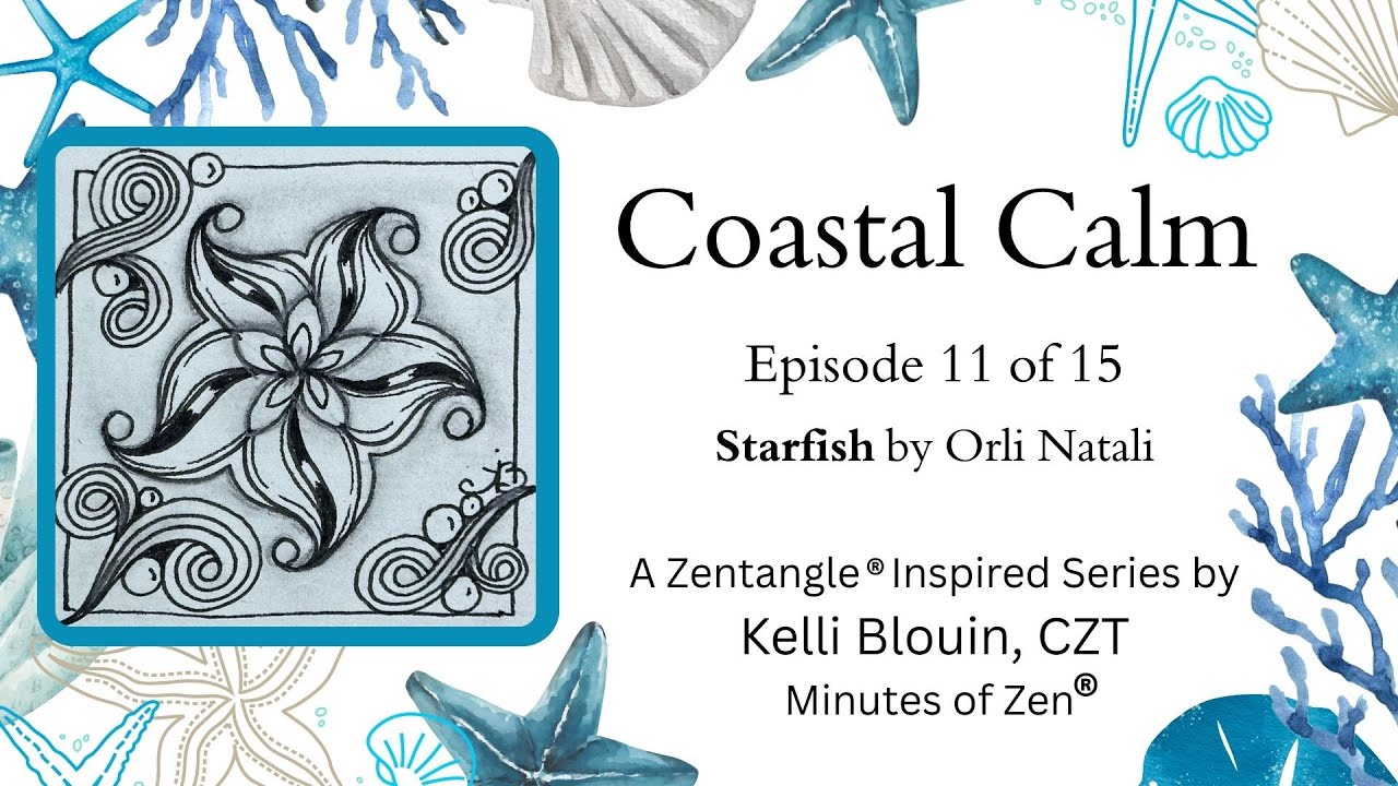 Coastal Calm - Zentangle® Inspired Art - Episode 11 - Starfish