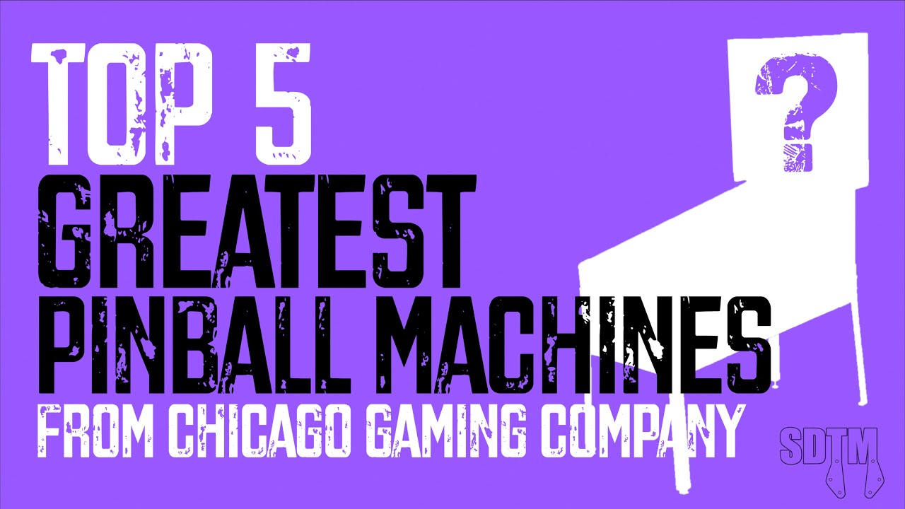 Top 5 Greatest Pinball Machines From Chicago Gaming Company (SDTM, 2025)