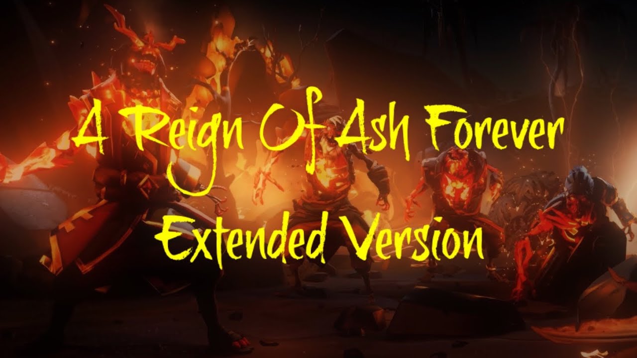 Sea Of Thieves - Ashen Winds Event Music -  Phase 3 / "A Reign Of Ash Forever' - [Extended]