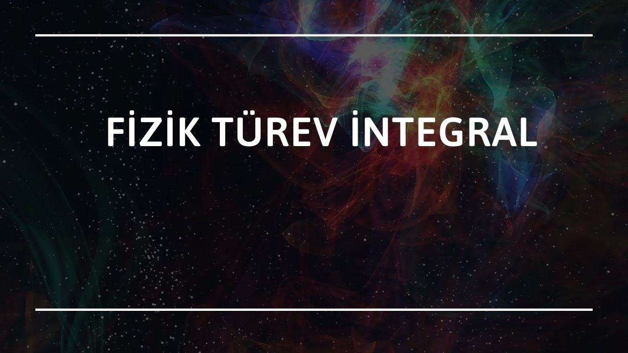 FİZİK TÜREV İNTEGRAL (farklı çözüm, farkı görün)