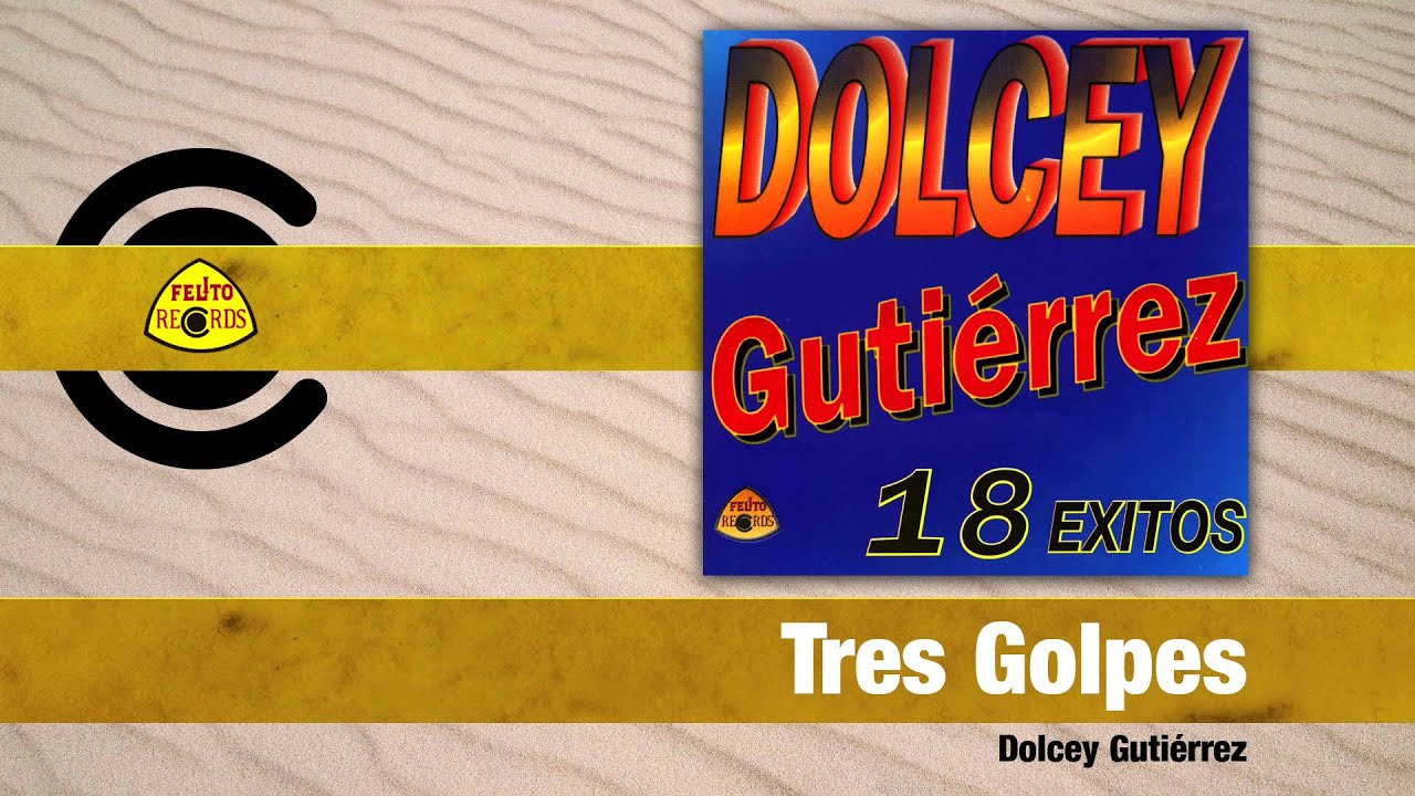 Dolcey Gutiérrez - Tres Golpes (Audio) | Felito Records