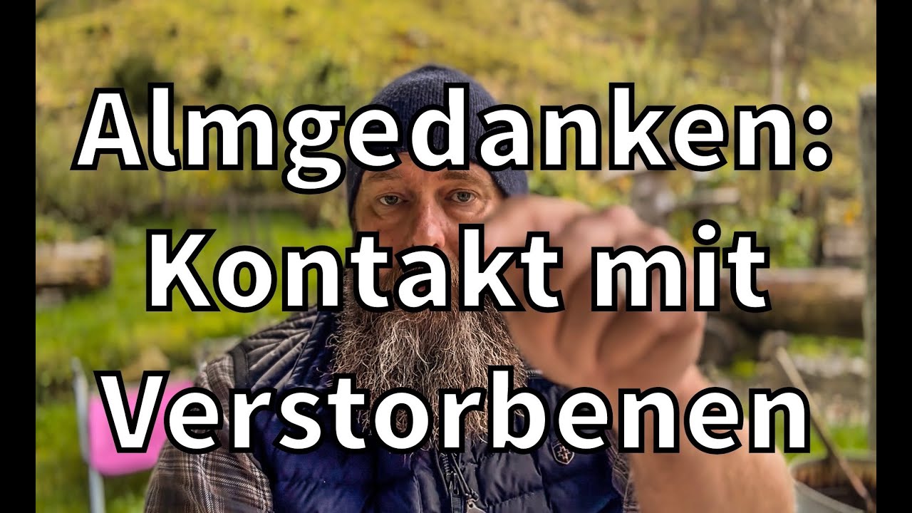 Almgedanken : Kontakt mit Verstorbenen