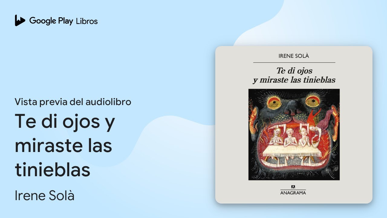 Te di ojos y miraste las tinieblas de Irene Solà · Vista previa del audiolibro