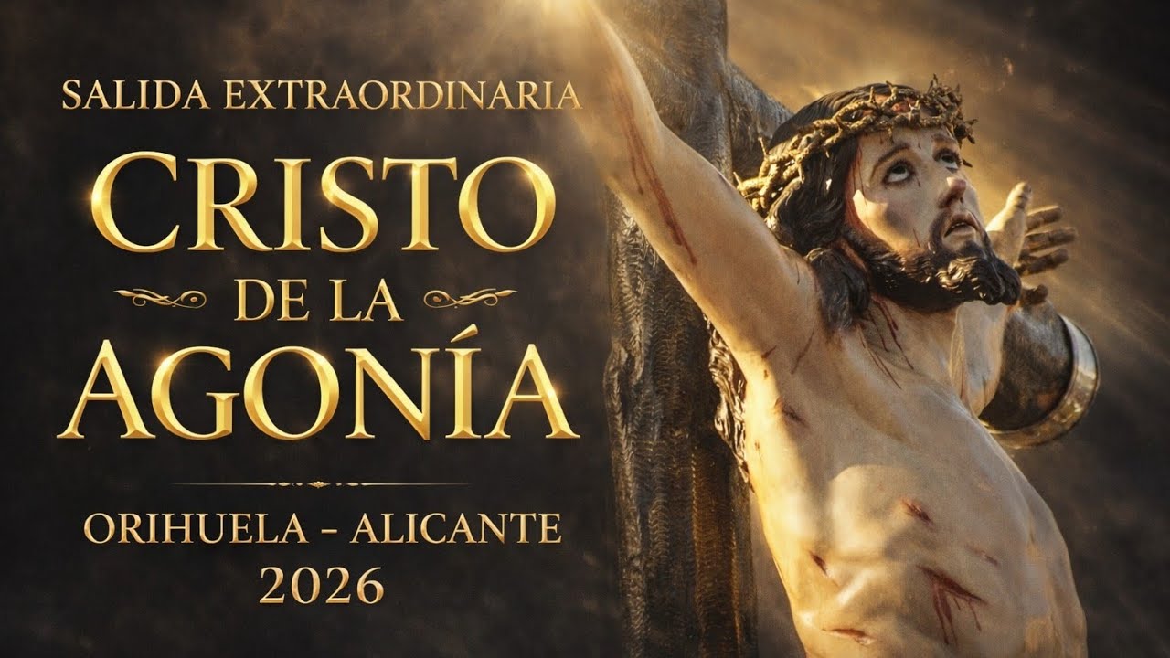 SALIDA EXTRAORDINARIA DEL STMO. CRISTO DE LA AGONÍA/ORIHUELA - ALICANTE 2026