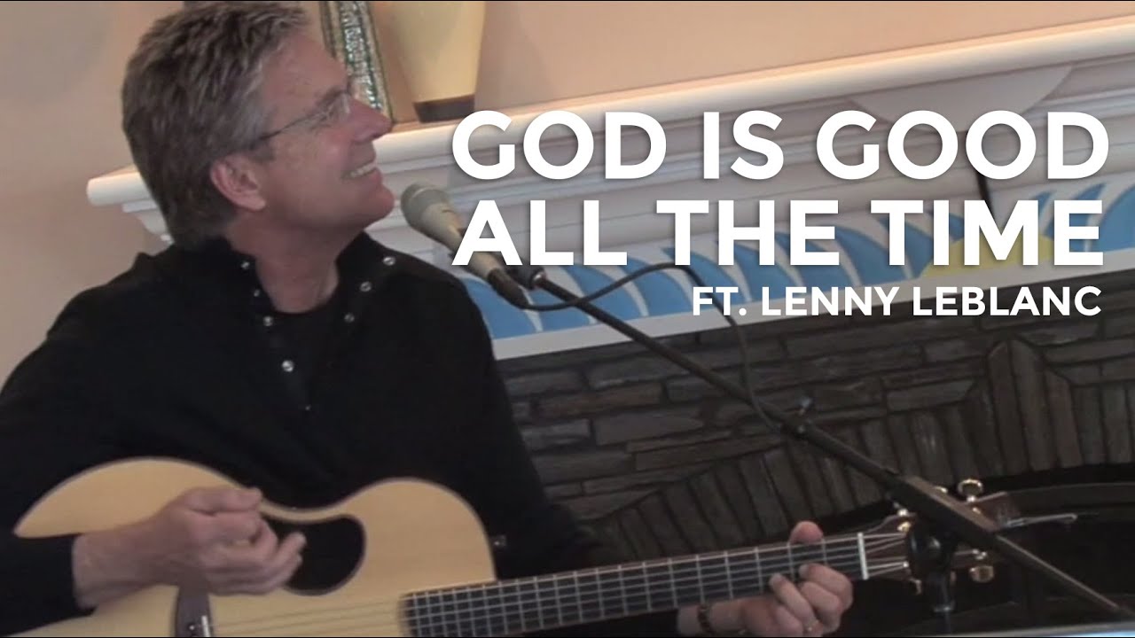 Don Moen - God Is Good All The Time (ft. Lenny LeBlanc) | Acoustic Worship Sessions