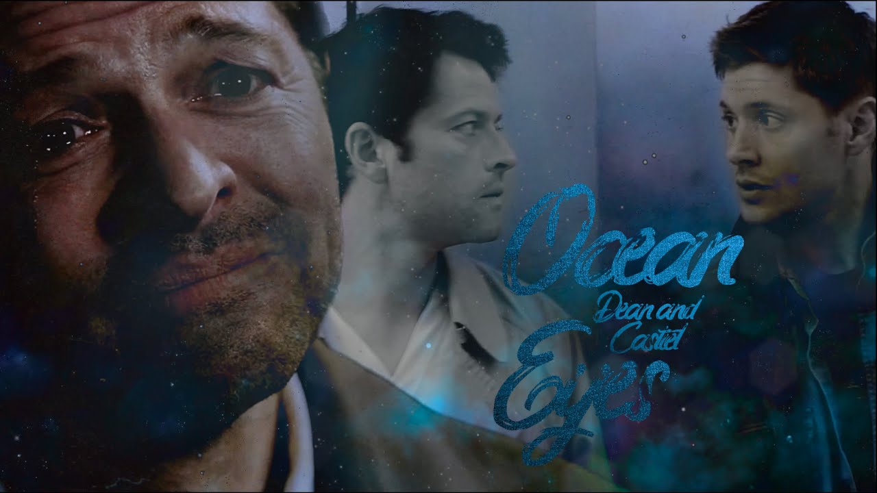 dean & castiel | ocean eyes