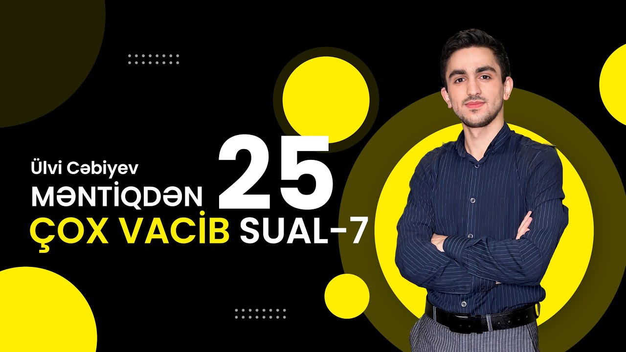 Sınaq 7. Məntiq 51-75. Ülvi Cəbiyev