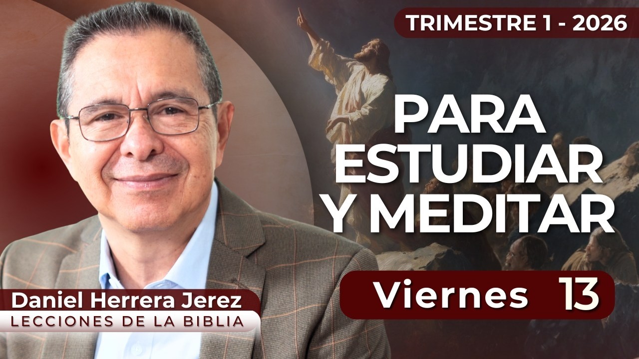 DANIEL HERRERA I LECCIÓN ESCUELA SABÁTICA I MARZO 13 2026