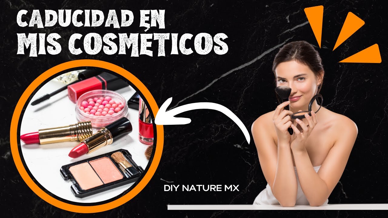 CADUCIDAD EN MIS COSMÉTICOS
