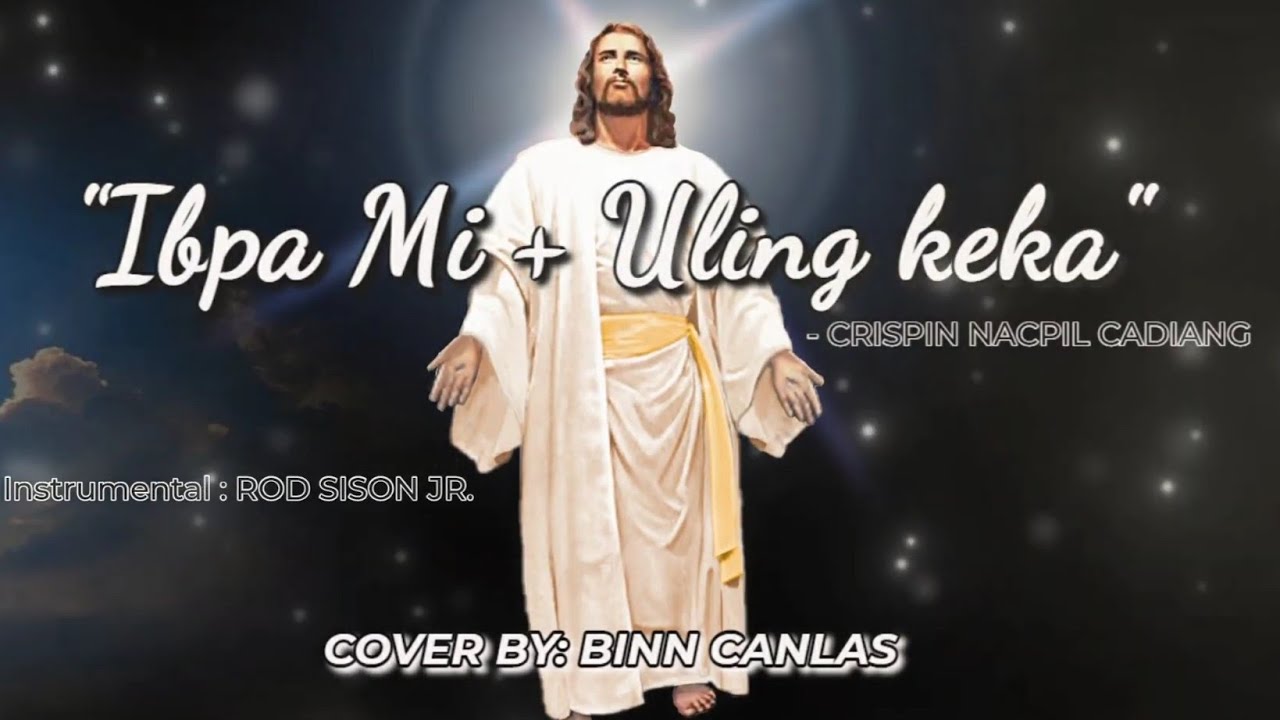 Ibpa mi / Uling keka (Luma) - Crispin Nacpil Cadiang COVER BY BINN CANLAS  M.1: Arlie Torres