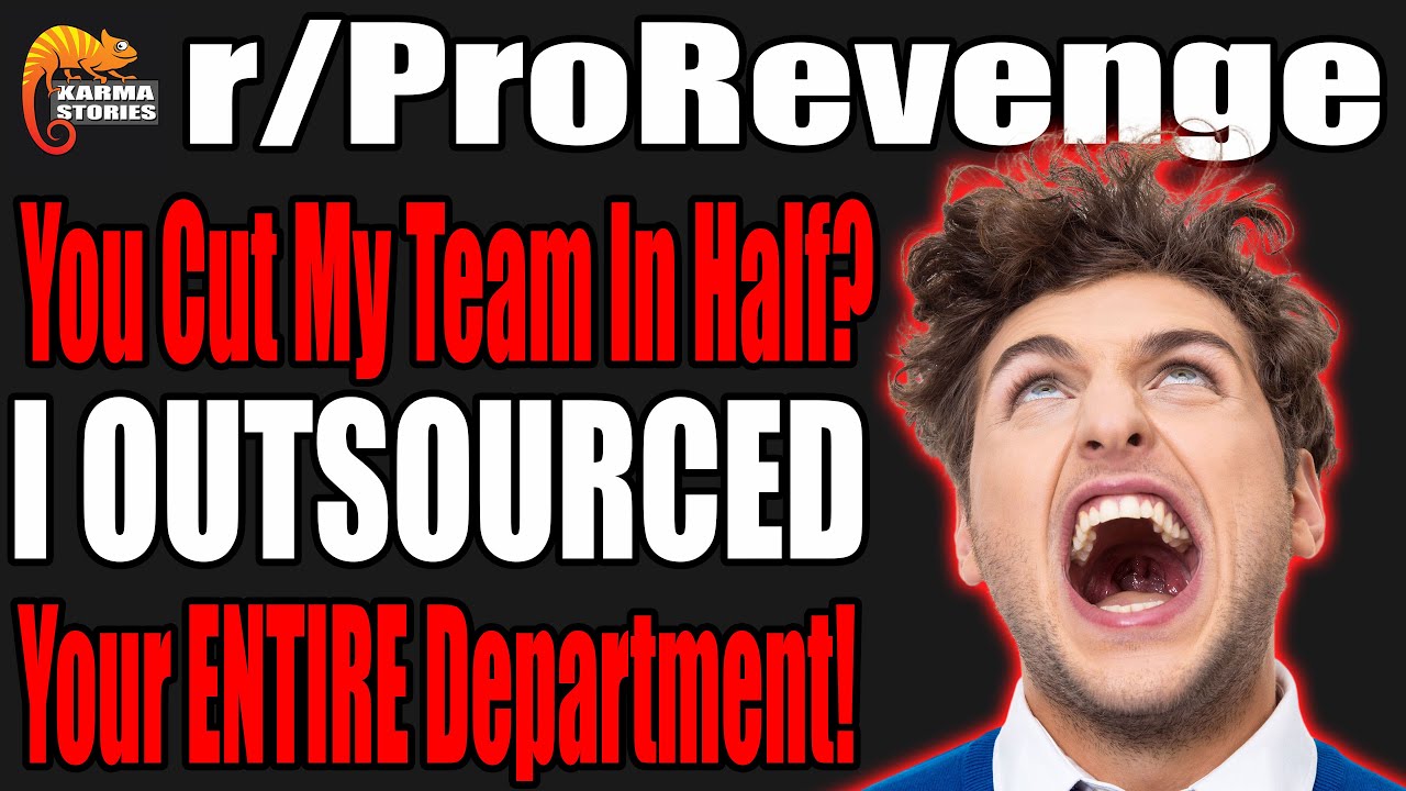 You try to CUT my team in HALF so I OUTSOURCED your WHOLE department! | r/ProRevenge | #070