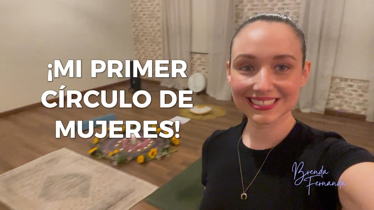 Hice mi Primer círculo de Mujeres