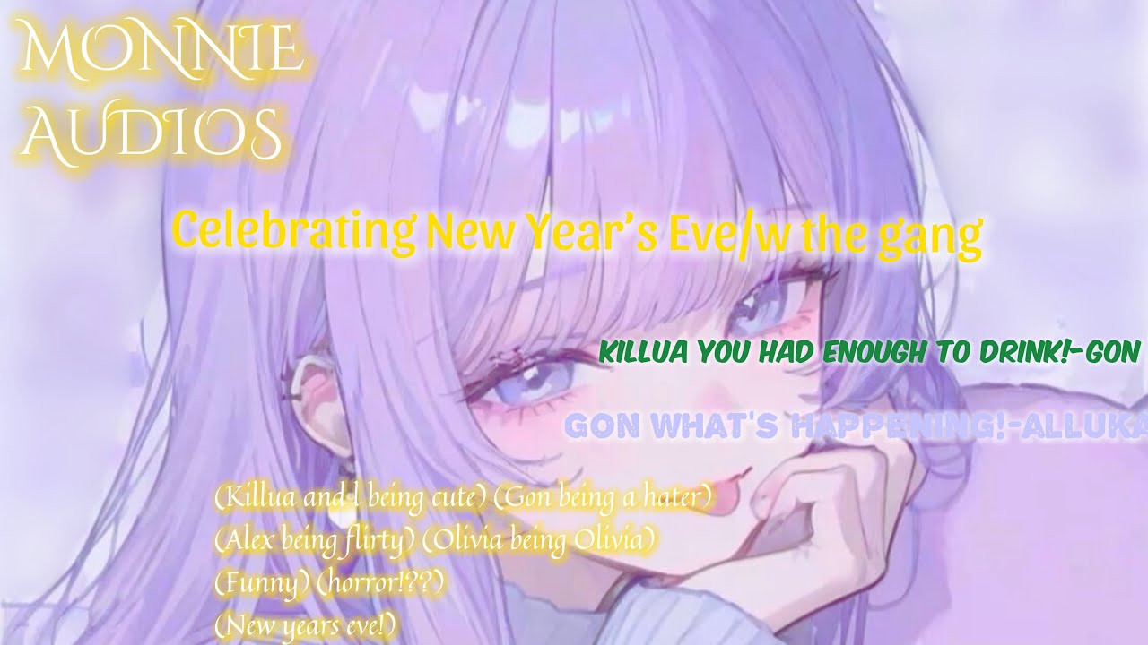 Celebrating￼ New Year’s Eve w/ the gang—Killua x listener ft Alex Olivia Noah Lucas and Mia￼