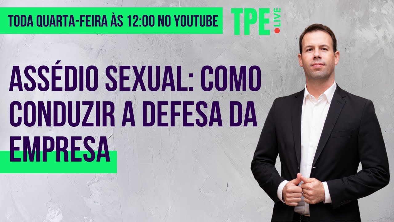 Assédio Sexual: como conduzir a defesa da empresa