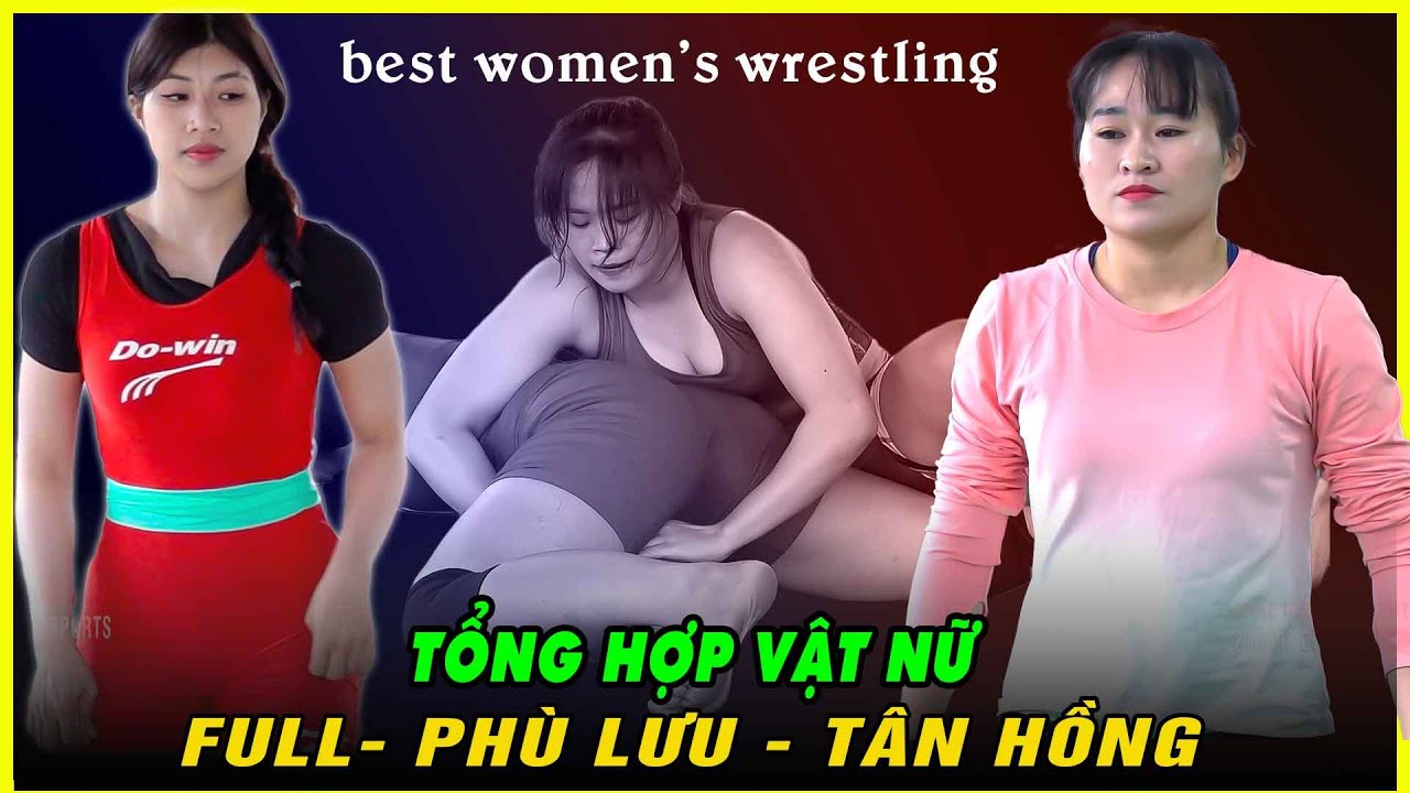 Tổng Hợp Full Vật Nữ Hay Nhất PHÙ LƯU - TÂN HỒNG - Vietnamese Women's Wrestling