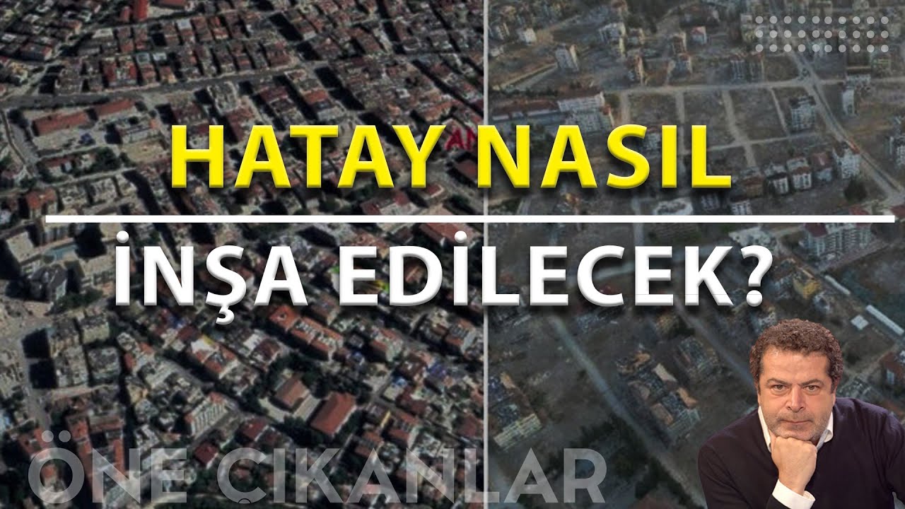 HATAY NASIL YENİDEN İNŞA EDİLECEK?