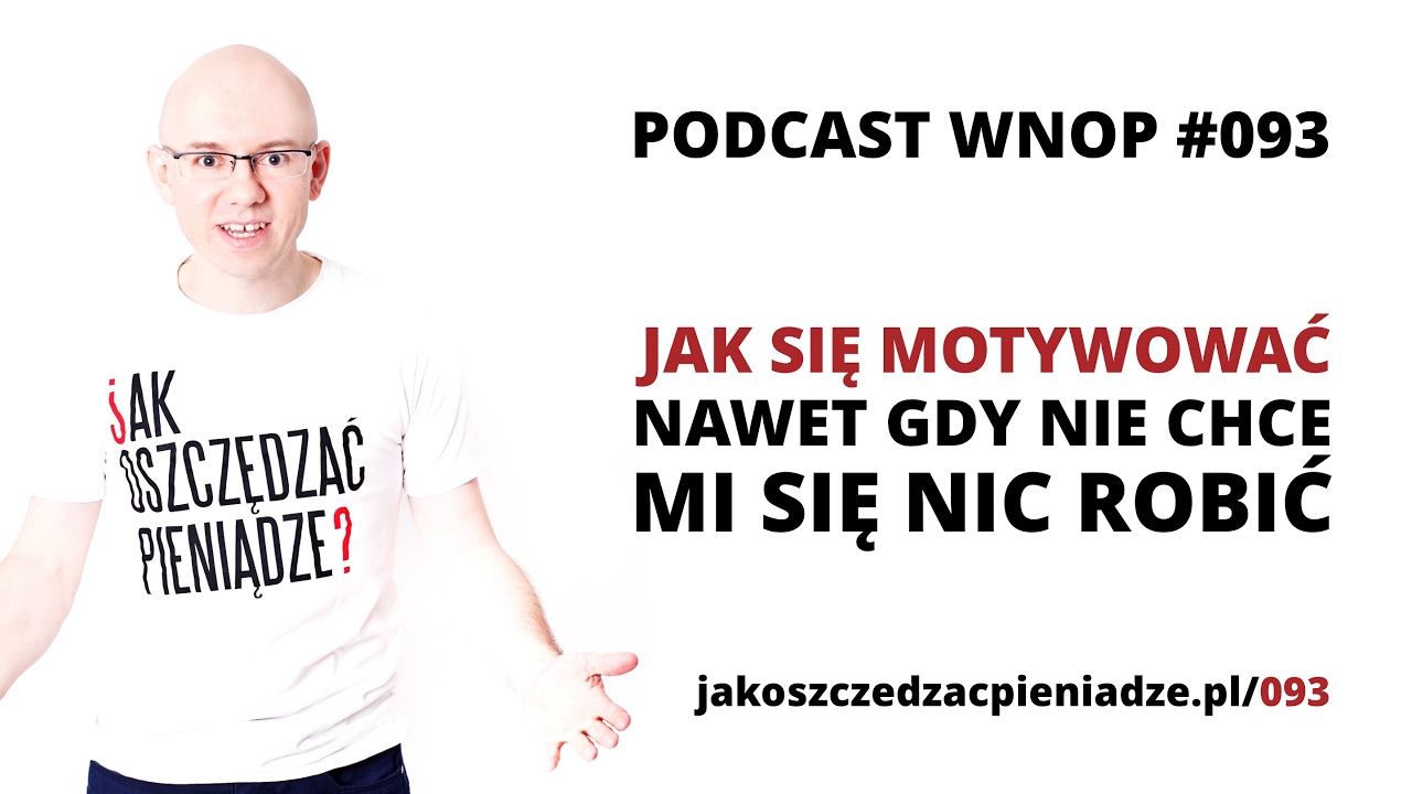 JAK SIĘ MOTYWOWAĆ? - nawet, gdy nie chce mi się nic robić - WNOP #093