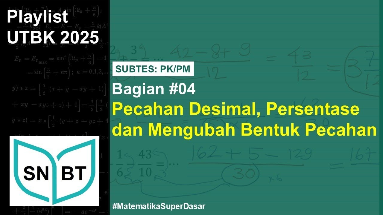 Eps 04 | Pecahan Desimal-Persentase dan Mengubah Bentuk Pecahan PK/PM UTBK - Matematika Super Dasar