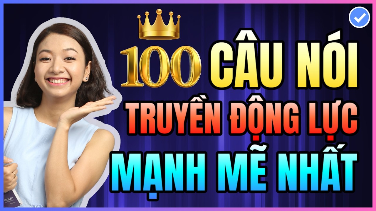 [Tổng hợp] 100 câu nói Truyền Động Lực HÀNG TRIỆU NGƯỜI bằng tiếng Anh HAY NHẤT phải thuộc nè