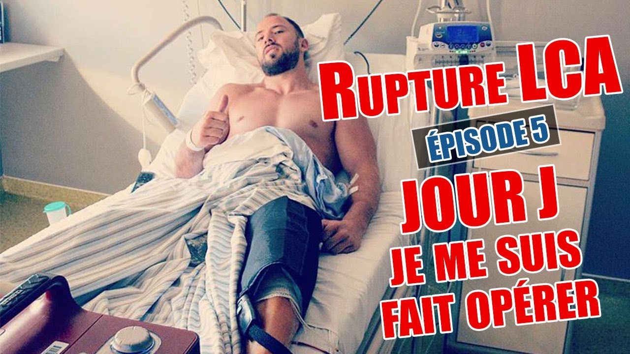 RUPTURE LCA - [ÉPISODE 5] L'OPÉRATION (JOUR J)